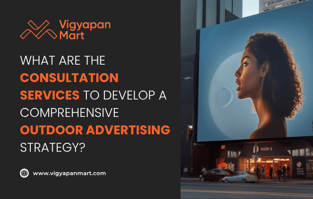 A city street scene features a large billboard displaying a side profile of a woman. Text promotes consultation services for developing outdoor advertising strategies by Vigyapan Mart.