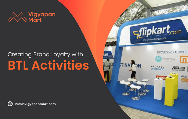 A promotional booth for Flipkart is set up at an event, featuring tables, chairs, and brand logos like Motorola and Asus. The image is overlaid with text about creating brand loyalty with BTL activities by Vigyapan Mart.