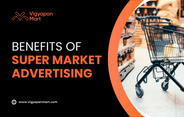 A shopping cart in a supermarket aisle is shown beside text that reads “Benefits of Super Market Advertising” and the Vigyapan Mart logo and website address. The design features black and orange colors.