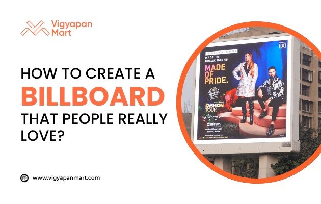 Large outdoor billboard featuring fashion models with bold text “Made of Pride” promoting a fashion tour event. Overlay text reads “How to Create a Billboard That People Really Love?” with Vigyapan Mart branding, emphasizing impactful and engaging billboard advertising.