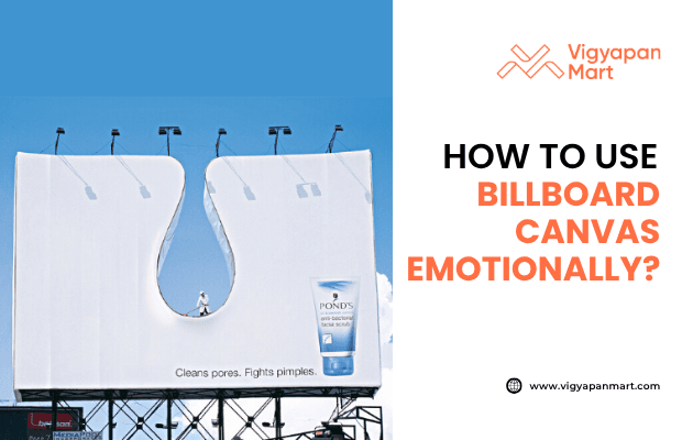 Creative billboard design with a cut-out in the shape of pores, featuring a person walking inside the gap. Text on the billboard reads “Cleans pores. Fights pimples.” Overlay text asks “How to use Billboard Canvas Emotionally?” with Vigyapan Mart branding, highlighting emotional impact in outdoor advertising.