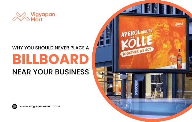 Brightly lit outdoor billboard for Aperol with orange background and slogan “Aperol meets Kölle – Together We Joy.” Overlay text reads “Why You Should Never Place a Billboard Near Your Business” with Vigyapan Mart branding, discussing billboard placement strategy in advertising.