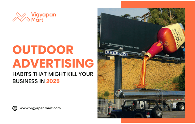 Creative outdoor billboard featuring a giant 3D ketchup bottle pouring onto a tanker truck below, creating an eye-catching visual effect. Overlay text reads “Outdoor Advertising Habits That Might Kill Your Business in 2025” with Vigyapan Mart branding, highlighting common mistakes in billboard marketing.