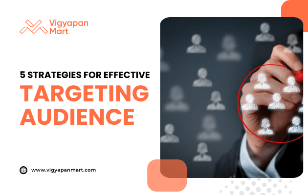 A person using a red marker to circle icons of people on a transparent screen, symbolizing customer segmentation. Overlay text reads “5 Strategies for Effective Targeting Audience” with Vigyapan Mart branding, highlighting audience targeting techniques.