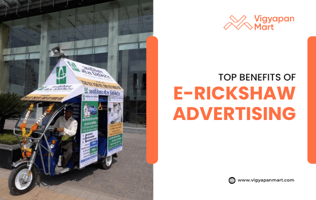 E-rickshaw advertising in India with full-body branding and promotional posters, showcased by Vigyapan Mart with text “Top Benefits of E-Rickshaw Advertising,” highlighting outdoor marketing strategies.