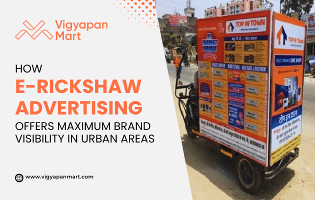 E-rickshaw advertising in Indian city with full rear and side panel branding displaying multiple product ads, featured by Vigyapan Mart with text “How E-Rickshaw Advertising Offers Maximum Brand Visibility in Urban Areas,” showcasing outdoor marketing impact.