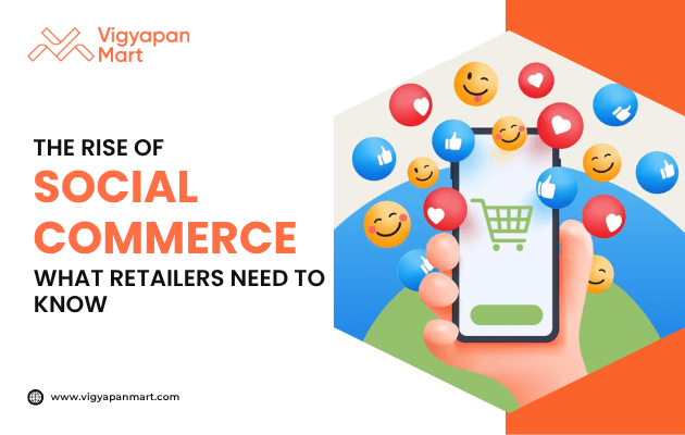 Illustration of social commerce showing a smartphone with shopping cart icon surrounded by social media reaction emojis, highlighted by Vigyapan Mart with text “The Rise of Social Commerce What Retailers Need to Know,” emphasizing digital marketing trends.