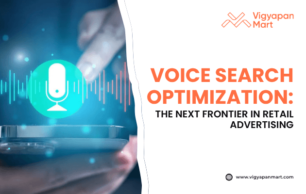 Voice search optimization concept showing a glowing microphone icon above a smartphone with soundwave graphics, highlighted by Vigyapan Mart with text “Voice Search Optimization: The Next Frontier in Retail Advertising,” showcasing AI-driven marketing trends.