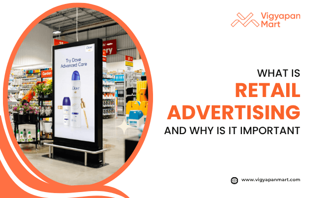 Digital retail advertising screen inside supermarket promoting Dove Advanced Care products, highlighted by Vigyapan Mart with text “What is Retail Advertising and Why is it Important.