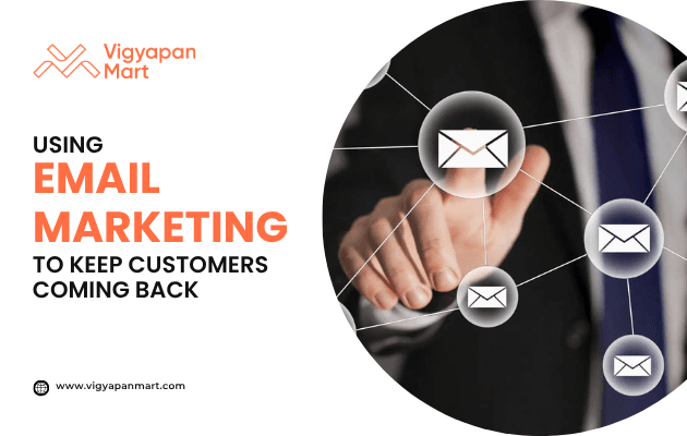 Business professional pointing at digital icons of email envelopes, highlighted by Vigyapan Mart with text “Using Email Marketing to Keep Customers Coming Back.
