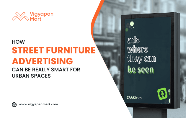 Street furniture advertising in urban space featuring a digital billboard with bold text 'ads where they can be seen,' illustrating smart outdoor ad placement, shared by Vigyapan Mart.