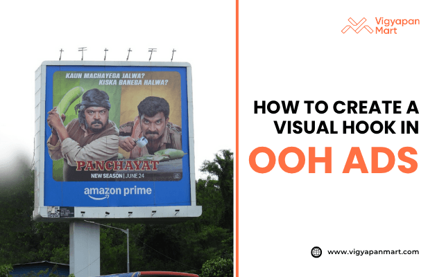 Vigyapan Mart graphic featuring a large outdoor billboard for Amazon Prime’s Panchayat series with bold visuals of two characters holding props. Right side text reads “How to Create a Visual Hook in OOH Ads” with “OOH Ads” highlighted in orange. Vigyapan Mart logo and website are shown.