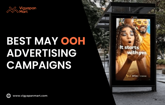 Vigyapan Mart graphic featuring a bus stop digital ad display with people smiling under the slogan “It starts with yes.” Left side text reads “Best May OOH Advertising Campaigns,” with “OOH” highlighted in orange. Vigyapan Mart logo and website are shown.