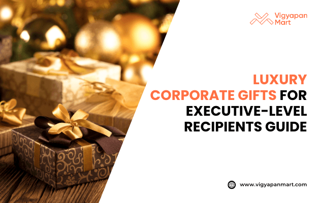 Luxury corporate gifts wrapped in elegant gold and brown paper with satin ribbon bows, placed on wooden surface with festive golden decor in the background. Marketing banner text reads 'Luxury Corporate Gifts for Executive-Level Recipients Guide' by Vigyapan Mart, highlighting premium gifting ideas for top clients and executives.