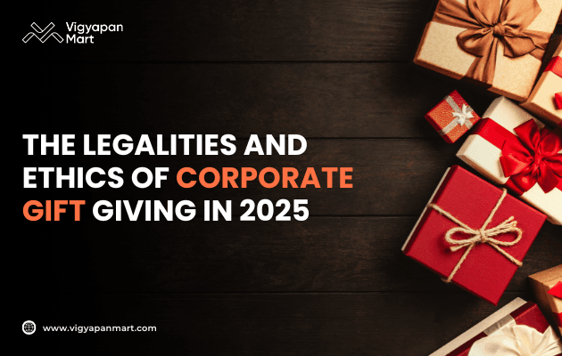 Business-themed banner with neatly wrapped corporate gift boxes in red, gold, and white on a dark wooden background, featuring the text 'The Legalities and Ethics of Corporate Gift Giving in 2025' by Vigyapan Mart, highlighting professional ethics, corporate culture, and holiday gifting trends.
