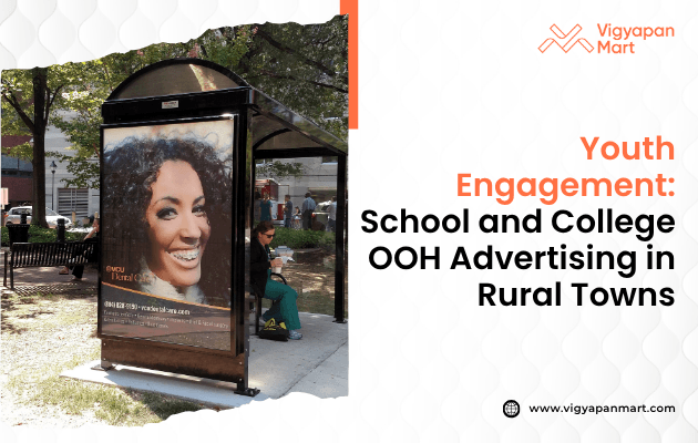 Out-of-Home (OOH) advertising campaign targeting youth in rural towns, featuring a vibrant billboard with the message 'School and College OOH Advertising in Rural Towns,' showcasing students engaging with the advertisement. The campaign aims to connect with young audiences by leveraging educational institutions as touchpoints for effective communication.