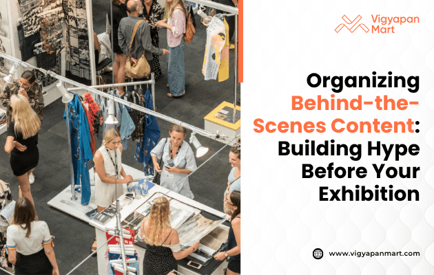 Behind-the-scenes content showing countdowns, sneak peeks, and exclusive previews to build excitement and anticipation before an exhibition, with the poster reading 'Organizing Behind-the-Scenes Content Building Hype Before Your Exhibition.