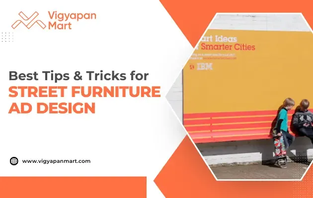 A promotional graphic for Vigyapan Mart features two children sitting next to a large, colorful street ad display. Text reads: Best Tips & Tricks for Street Furniture Ad Design. Website link is included.