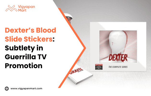 Promotional graphic featuring the TV series Dexter: The Complete Series box set displayed beside a book labeled “Grafix,” with a white mannequin head in the packaging splattered with stylized red marks. The text on the left reads “Dexter’s Blood Slide Stickers: Subtlety in Guerrilla TV Promotion,” and the Vigyapan Mart logo and website (www.vigyapanmart.com) appear at the top and bottom.