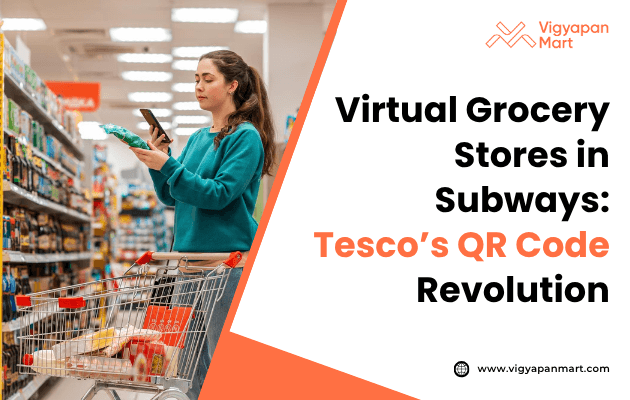 Marketing graphic highlighting Tesco’s innovative QR code grocery concept, showing a woman in a teal jacket scanning items with her smartphone while standing beside a shopping cart in a brightly lit supermarket aisle. The text reads “Virtual Grocery Stores in Subways: Tesco’s QR Code Revolution,” with the Vigyapan Mart logo and website (www.vigyapanmart.com) displayed on the right.