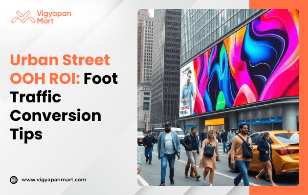 A busy urban street scene shows diverse pedestrians walking past a large, colorful digital billboard displaying abstract art. Text reads “Urban Street OOH ROI: Foot Traffic Conversion Tips.” The image reflects vibrant city life.