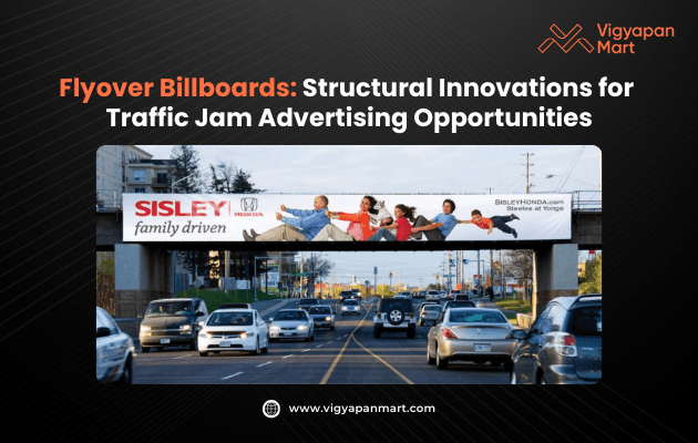 A large flyover billboard showcases a lifestyle ad featuring people lounging comfortably, positioned above a busy road filled with cars. The headline reads, “Flyover Billboards: Structural Innovations for Traffic Jam Advertising Opportunities.” The Vigyapan Mart logo and website are prominently included, reinforcing brand visibility in high-traffic zones.