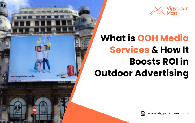 A large building features a billboard displaying vibrant balloons and colorful objects. The text reads, "What is OOH Media Services & How It Boosts ROI in Outdoor Advertising," alongside the Vigyapan Mart logo.