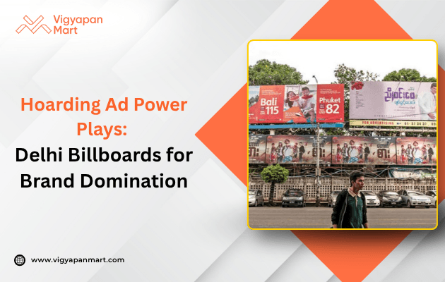 Delhi hoarding advertising campaign showcasing premium billboard placements for maximum brand visibility and audience reach. 
