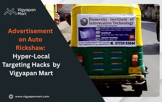 Auto rickshaw marketing showcasing hyper-local OOH  advertisement targeting local customers with Vigyapan Mart advertising solutions 
